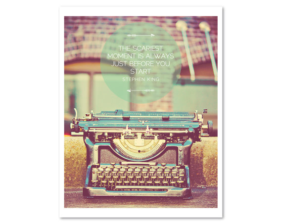 Typewriter photography print illustrated with Stephen King writing quote, "The scariest moment is always just before you start"