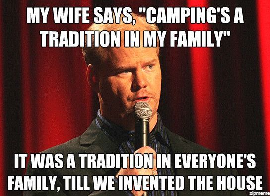 I actually like camping but this is true! Oh, and for the past two years I've "camped" in a hotel (and just drove out to the campsite to visit family - awesome way to camp, right??)